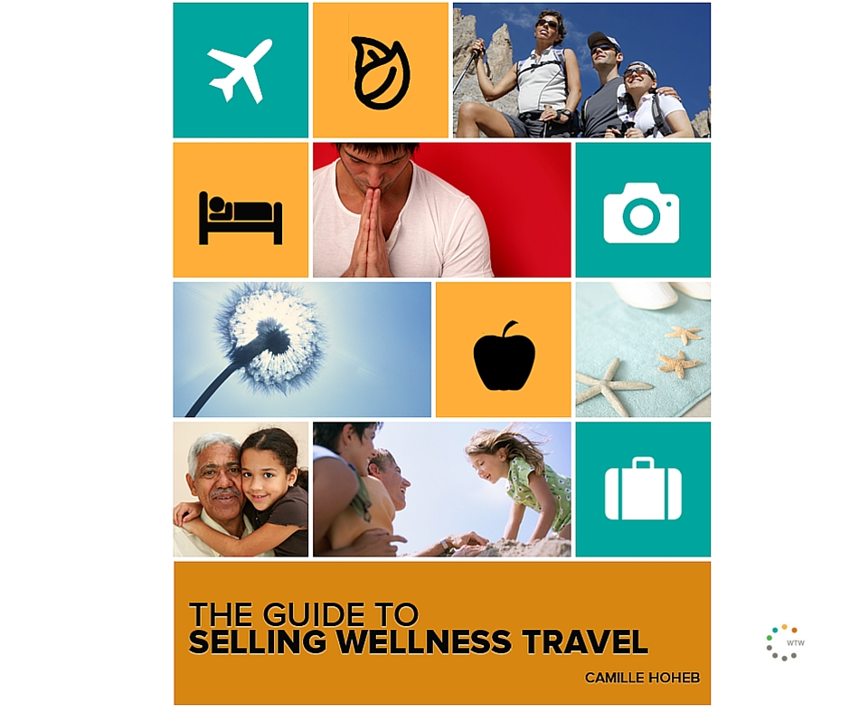 The Guide to Selling Wellness Travel by Camille Hoheb