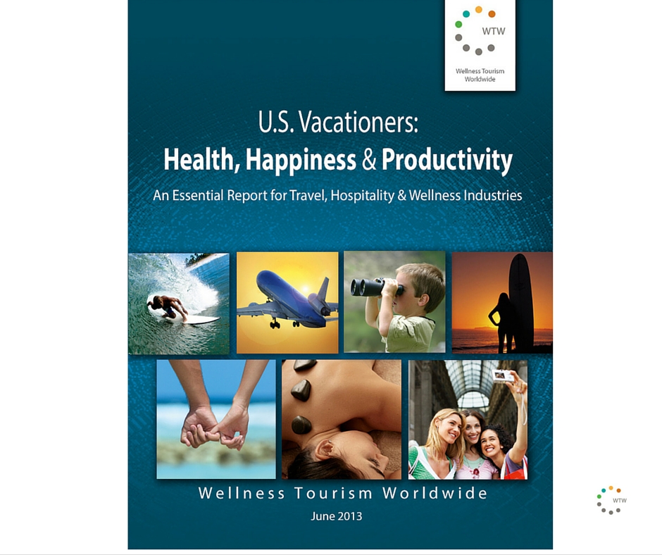 US Vacationers Report: Health, Happiness & Productivity by Camille Hoheb, President of Wellness Tourism Worldwide 