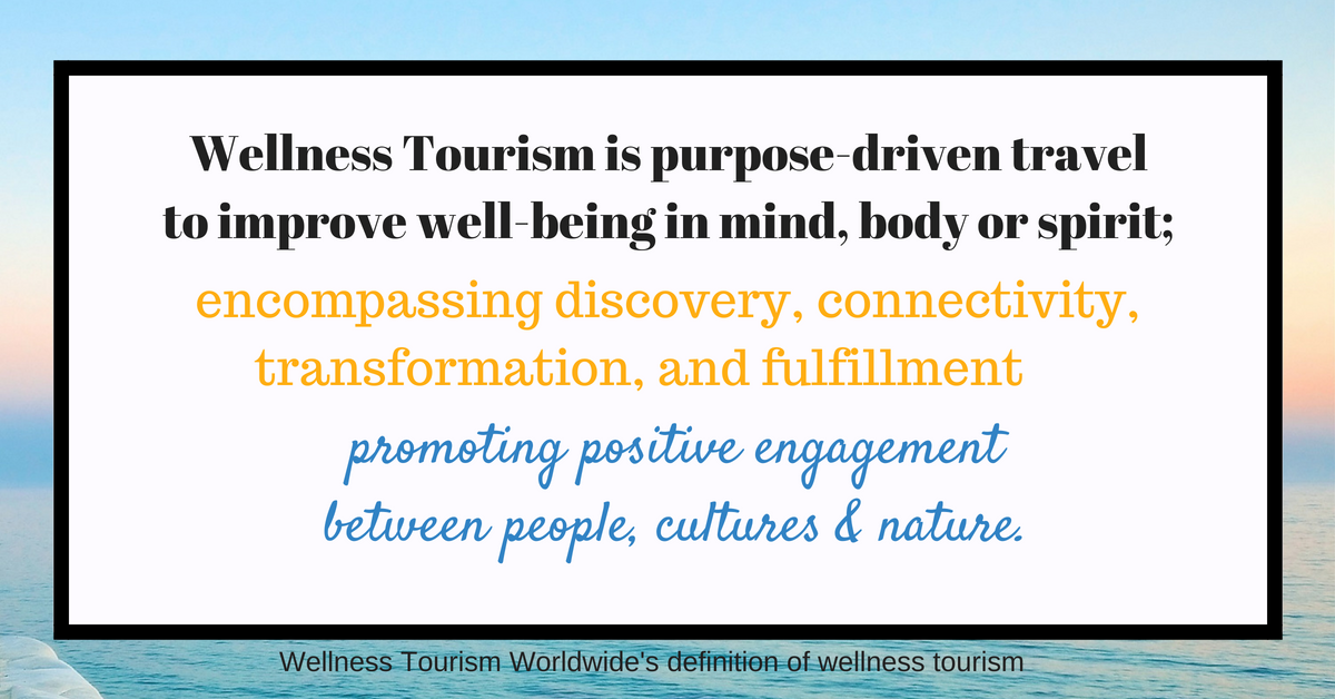 Wellness tourism is purpose-driven travel to improve well-being in mind, body or spirit; encompassing discovery, connectivity, transformation and fufillment by promoting positive engagement between people, cultures and nature.